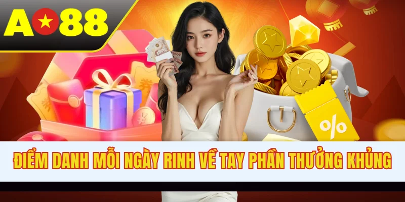 Điểm danh mỗi ngày rinh về tay phần thưởng khủng
