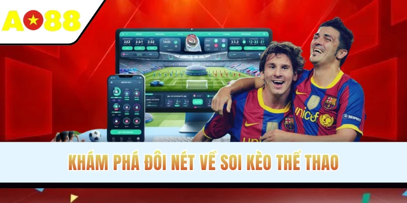 Khám phá đôi nét về soi kèo thể thao