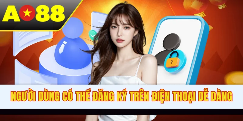 Người dùng có thể đăng ký trên điện thoại dễ dàng